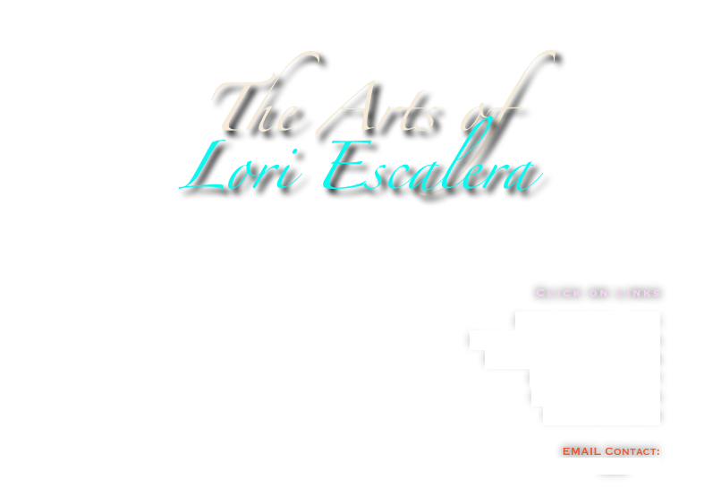 The Arts of 
Lori Escalera  






Click on links


Fine Art Gallery Chalk Street Painting Public, Community & 
Commission Art 
Graphic Design
Youtube Videos


  EMAIL Contact:
 Design.etc@cox.net